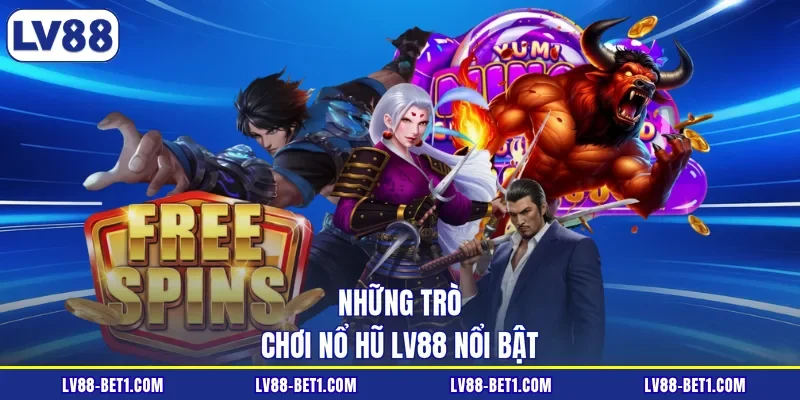 Những trò chơi nổ hũ LV88 nổi bật